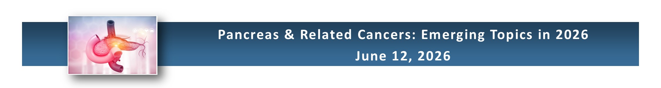 Pancreas & Related Cancers: Emerging Topics in 2026 Banner